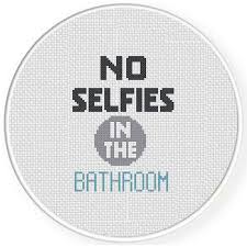 Go cross stitch crazy with our huge selection of free cross stitch patterns! No Selfies In The Bathroom Cross Stitch Pattern Daily Cross Stitch