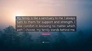 Great memorable quotes and script exchanges from the sanctuary movie on quotes.net. Benjamin Bratt Quote My Family Is Like A Sanctuary To Me I Always Turn To Them For Support And Strength I Take Comfort In Knowing No Matter