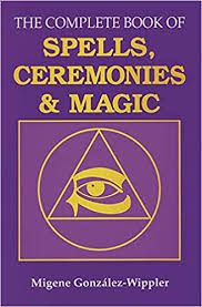 The book of spells (also referred to as the book of magic) was a magic spell book that belonged to clouse. The Complete Book Of Spells Ceremonies Magic Gonzalez Wippler Migene 9780875422862 Amazon Com Books