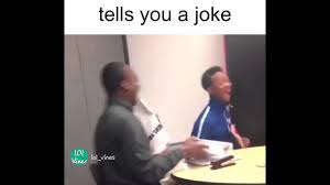 I went to see him the next day. When Your Best Friend Tells You A Joke Youtube
