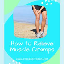 How To Relieve Muscle Cramps | Pure Body Health | Healthcare Tips