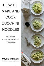 How To Make And Cook Zucchini Noodles The Most Popular Methods Downshiftology Zoodle Recipes Cook Zucchini Noodles Healthy