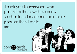 They made my birthday extra special. Funny Thank You Messages For Birthday Wishes Thank You