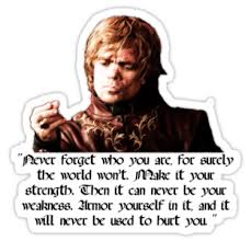 Wear it like armor and it can never be used to hurt you? Game Of Thrones Tyrion Quotes Quotesgram