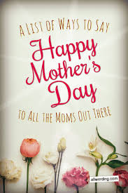 Happy mother's day! there is only one pretty child in the world, and every mother has it. acceptance, tolerance, bravery, compassion. Let S Say Happy Mother S Day To All The Moms Out There Allwording Com
