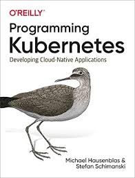 Epub Programming Kubernetes Developing Cloud Native Applications Book Program Free Reading Books To Read