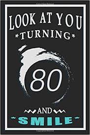 Not sure what to get the 80 year old senior woman who seems to have everything and not want anything? Amazon Com Funny 80th Birthday Gift For Man Turning 80 Notebook Birthday Gift For 80 Year Old Men Birthday Gift For Men Born In 1940 80th Birthday Gift For Birthday Gift