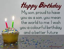 May the year ahead continue to exceed happy birthday, son! Happy Birthday Wishes For Son And Daughter Messages And Quotes