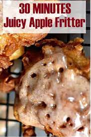 30 Minutes Juicy Apple Fritter Recipe Apple Fritter Recipes Comfort Desserts Fritter Recipes