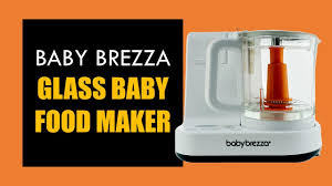 Baby Brezza Glass Baby Food Maker Youtube