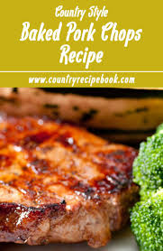 Baked Pork Chops Recipe Country Recipe Book Recipe Pork Chop Recipes Baked Recipes Oven Baked Pork Chop Recipes