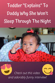 Toddler Clues Daddy In Why She Won T Sleep Through The Night In 2020 Funny Videos For Kids Dad Interview Sleeping Through The Night