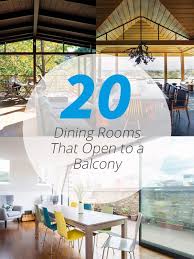 A dining room is a room for consuming food. 20 Dining Rooms That Open To A Balcony Home Design Lover