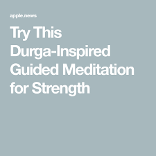 Try This Durga Inspired Guided Meditation For Strength Yoga Journal Guided Meditation Strength Yoga Meditation