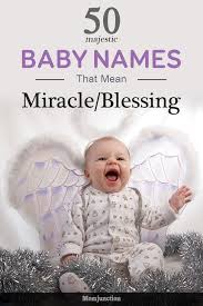 50 Majestic Baby Names Meaning Miracle Or Blessing Rainbow Baby Names Baby Girl Names French Baby Names