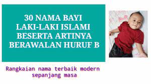 Nama merupakan ungkapan doa orang tua bagi keturunannya. Nama Bayi Laki Laki Islami Dan Artinya Awalan Huruf B Youtube