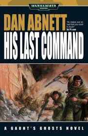 His Last Command Ebook By Dan Abnett Rakuten Kobo In 2020 Warhammer Books The Black Library
