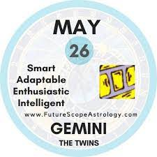 The truth is that a new zodiac sign begins on the 20th, 21st, or 22nd of every month. May 26 Birthday Personality Zodiac Sign Compatibility Ruling Planet Element Health And Advice Futurescope