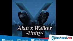 Unduh Download Lagu Mp3 Unity Alan X Walkers Lengkap Dengan Lirik Lagu Dan Video Klip Halaman All Tribun Sumsel