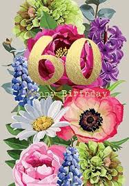 Check spelling or type a new query. 60th Happy Birthday Greeting Card The Flower Fountain
