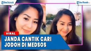 Janda muda dan cantik cari jodoh di media sosial, syaratnya tak harus kaya dan tampan. Viral Janda Cantik Cari Jodoh Di Media Sosial Youtube