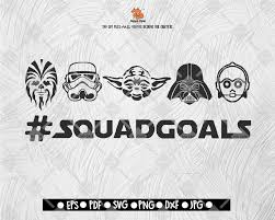 Squad Goals Star Wars Svg Disney Svg Star Wars Svg And Png File Instant Download Disney Snack Svg For Cricut And Silhouette Star Wars Shirt Diy Star Wars Silhouette Cricut