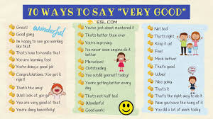 70 Ways To Say Very Good In Speaking Writing Very Good Synonym 7esl