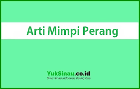Makna sebenarnya adalah bahwa ani menyukai beni. 19 Arti Mimpi Perang Menurut Islam Psikolog Dan Primbon