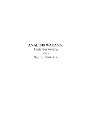 Pengertian analisis wacana analisis wacana, tentunya adalah analisis atas bahasa yang digunakan. Pdf Analisis Wacana Discourse Analysis Tian Sarwoyo Academia Edu