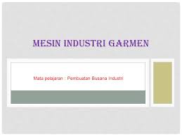 Materi busana industri kelas 12. Mata Pelajaran Pembuatan Busana Industri Ppt Download