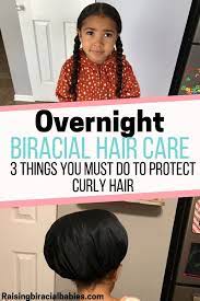Overnight Biracial Hair Care 3 Things You Must Do To Protect Curly Hair Biracial Hair Care Biracial Hair Mixed Girl Hairstyles