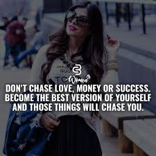 Don T Chase Love Money Or Success Become The Best Version Of Yourself And Thos Josh Loe