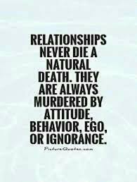 So True Relationships Die Due Ignorance On How To Handle Things When People Desire To Work Things Out A Sol Ego Quotes Being Ignored Quotes Attitude Quotes