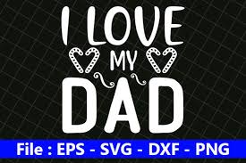 Download Father S Day Svg Design I Love My Dad Graphic By Creative Store Creative Fabrica PSD Mockup Templates