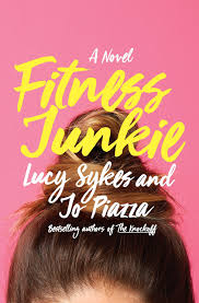 Fitness junkie is a hilarious look at humanity and it's many many many issues. Fitness Junkie A Novel Sykes Lucy Piazza Jo 9780385541800 Amazon Com Books