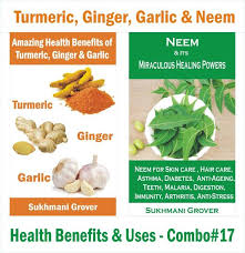 Neem is a very beneficial plant that is used to cure many diseases. Turmeric Ginger Garlic Neem Health Benefits Uses Combo 17 2 Book Combos Health Benefits And Uses Of Natural Oils Fruits And Plants 17 Read Book Online