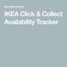 Ikea Click Collect Availability Tracker Click Collect Ikea Tracker