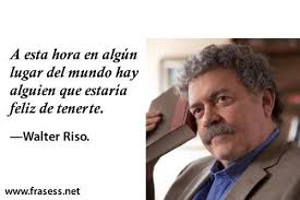 LAS MEJORES FRASES DE WALTER RISO