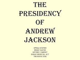 From which group did andrew jackson receive the most support in the election of 1828? The Presidency Of Andrew Jackson Spoils System Peggy Eaton Kitchen Cabinet Indian Removal Act The Bank War Ppt Video Online Download