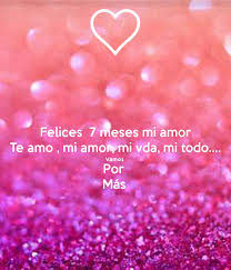 Feliz 7 Meses Mi Amor Te Amo 7 Meses De Novios Meses De Novios Frases Cumple Mes De Novios