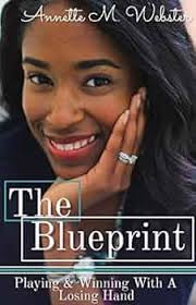 Amazon.com: The Blueprint: Playing & Winning with a Losing Hand:  9780998527864: Webster, Annette: Books