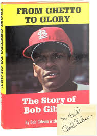 From Ghetto to Glory: the Story of Bob Gibson: gibson, bob & pepe, phil:  Amazon.com: Books