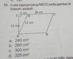 Buatlah bangun jajargenjang dari kertas hvs atau lainnya (misalkan seperti gambar 1 pada tabel 8.7a atau tabel 8.8a). 19 Luas Jajargenjang Abcd Pada Gambar Dibawah Adalah A 240 Cmb 260 Cmc 300 Cmd 325 Cm Brainly Co Id