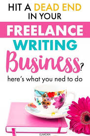 Business Advice For Freelance Writers What Happens When Your Writing Business Hits A Dead End No Busine Freelance Writing Writing Jobs Freelance Writing Jobs