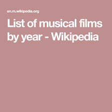 Judging criteria for selecting the 25 greatest movie musicals: List Of Musical Films By Year Wikipedia Musical Film Musicals Film