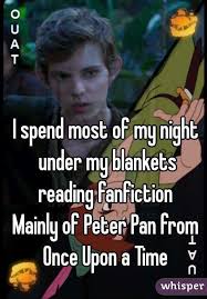 I Spend Most Of My Night Under My Blankets Reading Fanfiction Mainly Of Peter Pan From Once Upon A Time Peter Pan Ouat Peter Pan Fanfiction Peter Pan