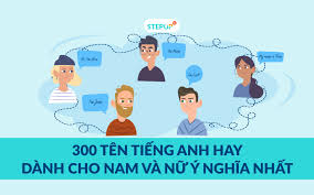 Maybe you would like to learn more about one of these? 300 Ten Tiáº¿ng Anh Hay Danh Cho Nam Va Ná»¯ Y NghÄ©a Nháº¥t Step Up English