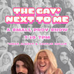 The Gay Next To Me: A Small Prov Show