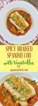 Spicy Braised Spanish Cod With Vegetables Recipe Spain On A Fork Recipe Recipes Feel Good Food Seafood Recipes