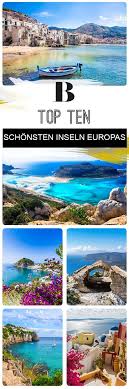 Top Ten Das Sind Die 10 Schonsten Inseln In Europa Schone Inseln Reiseziele Reisen